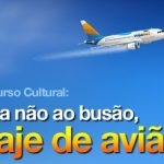 Concurso cultural diga não ao busão, viaje de avião