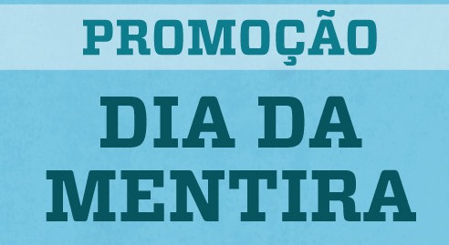 Promoção dia da mentira