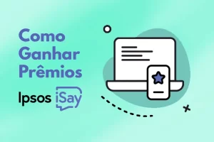 Como Ganhar Prêmios com Pesquisas Ipsos iSay Brasil